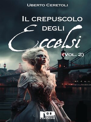 cover image of Il crepuscolo degli eccelsi (Volume II)